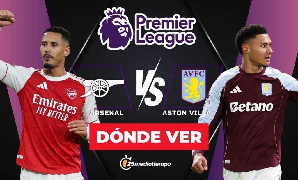 Arsenal vs Aston Villa: Horario y Cómo Ver EN VIVO la Premier League 2025