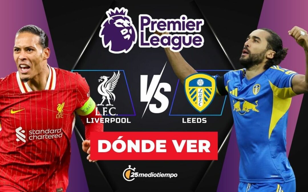 Liverpool vs Leeds: Horario y dónde ver EN VIVO el partido de la Premier League 2026 HOY