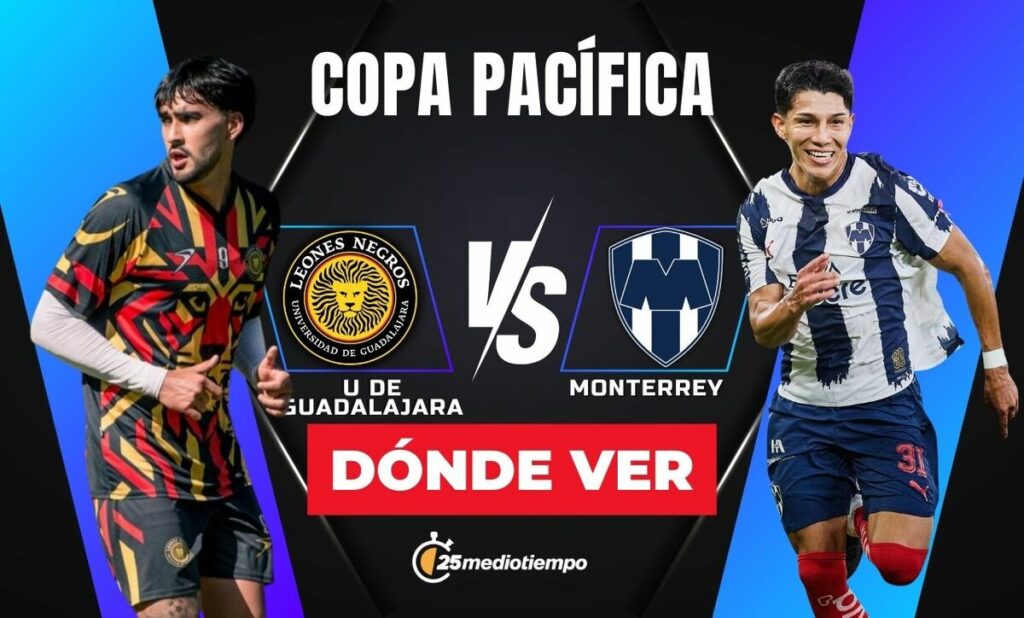 Leones Negros vs. Monterrey: Todo lo que Necesitas Saber para Ver EN VIVO la Copa Pacífica 2026